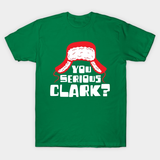 You Serious Clark? T-Shirt by Tee Arcade